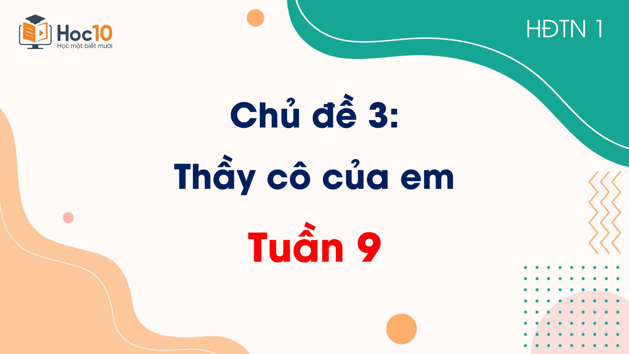 Chủ đề 3 Thầy cô của em  Tuần 9